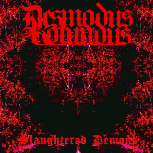 Desmodus Rotundus : Slaughtered Demons